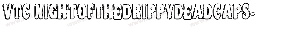 VTC NightOfTheDrippyDeadCaps字体转换
